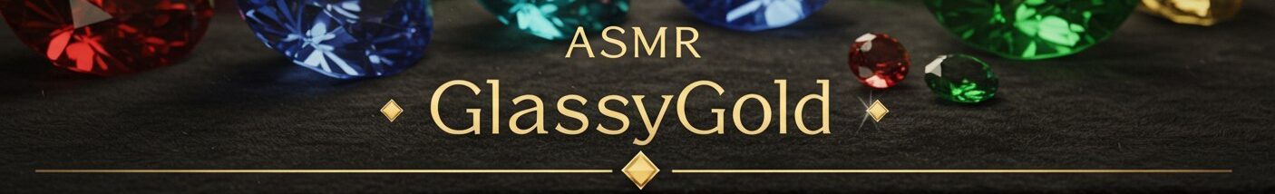 GlassyGold ASMR